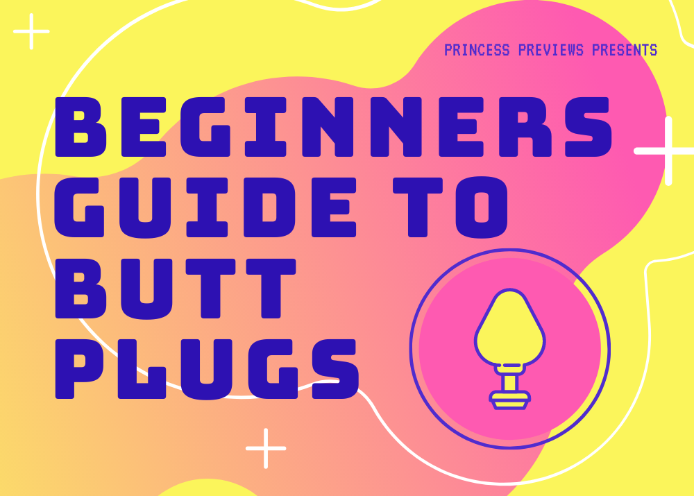 Anal Dildo Diagram - Guide: Butt Plugs for Beginners - Princess Previews