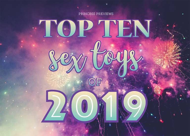 Top 10 Sex Toys Of 2019 Princess Previews
