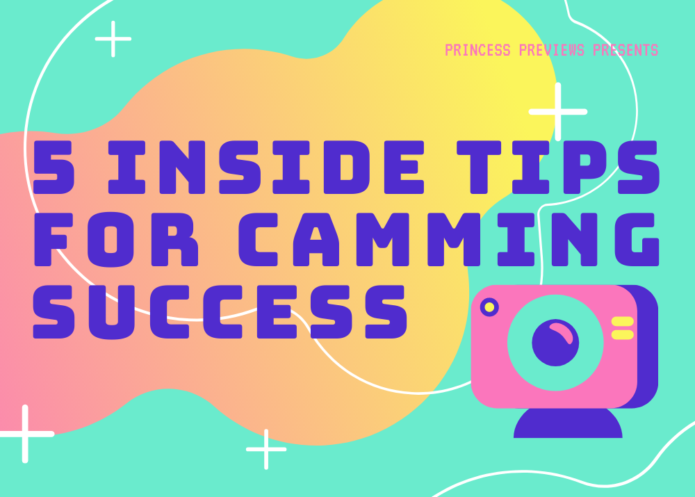 5 Inside Tips For Camming Success